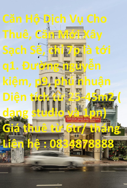 Căn hộ dịch vụ cho thuê, căn mới xây sạch sẽ, chỉ 7p là tới q1. đường nguyễn kiệm, p9, phú nhuận