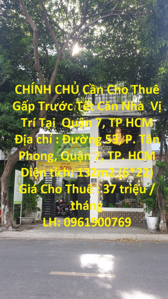 Chính chủ cần cho thuê gấp trước tết căn nhà vị trí tại quận 7, tp hcm